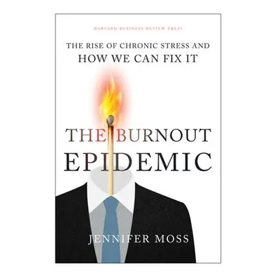 Burnout Epidemic - Moss, Jennifer