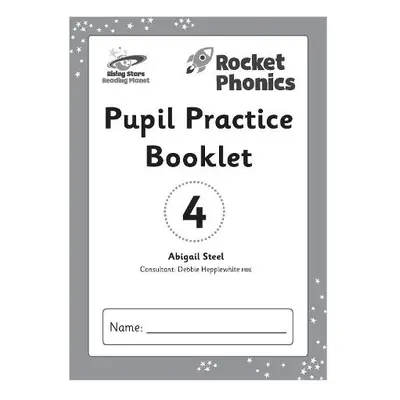 Reading Planet: Rocket Phonics – Pupil Practice Booklet 4 - Steel, Abigail