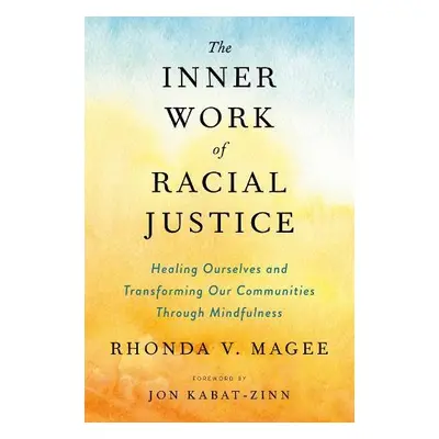 Inner Work of Racial Justice - Magee, Rhonda V. (Rhonda V. Magee)