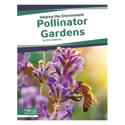 Helping the Environment: Pollinator Gardens - Rebman, Nick