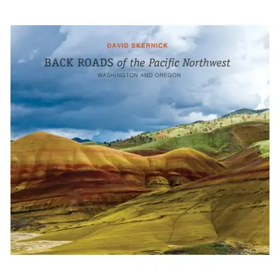 Back Roads of the Pacific Northwest - Skernick, David