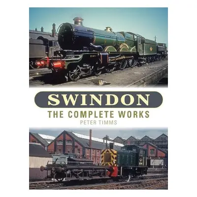 Swindon - The Complete Works - Timms, Peter