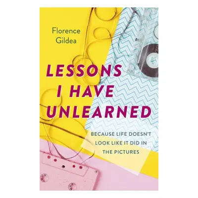 Lessons I Have Unlearned - Gildea, Florence