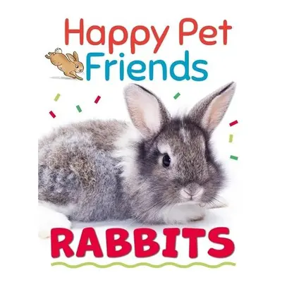 Happy Pet Friends: Rabbits - Howell, Izzi