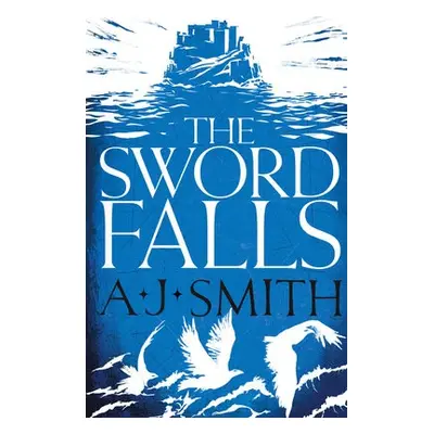 Sword Falls - Smith, A.J.