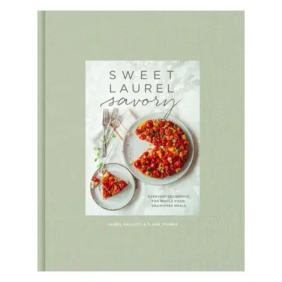 Sweet Laurel Savory - Gallucci, Laurel a Thomas, Claire