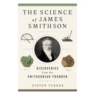 Science of James Smithson - Turner, Steven (Steven Turner)