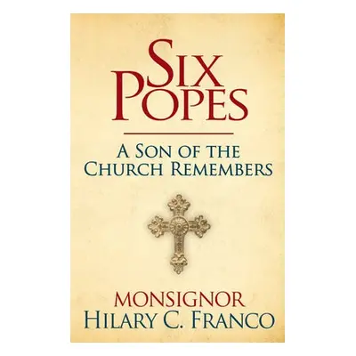 SIX POPES - Franco, Monsignor Hilary C.