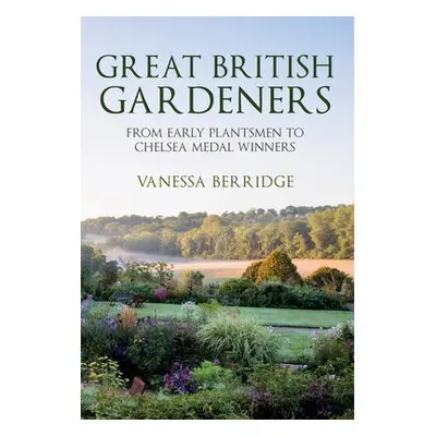 Great British Gardeners - Berridge, Vanessa