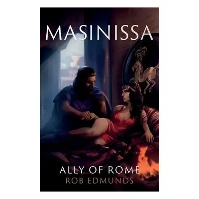 Masinissa: Ally of Rome - Edmunds, Rob