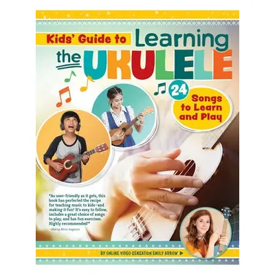 Kids Guide to Learning the Ukulele - Arrow, Emily