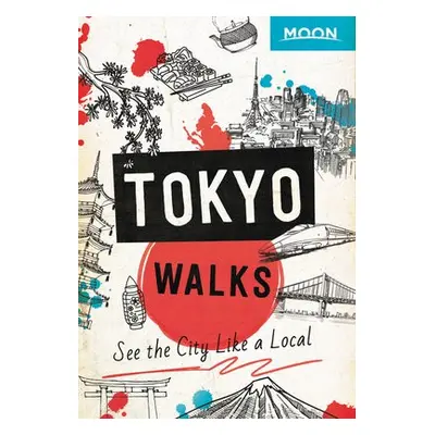 Moon Tokyo Walks (First Edition) - Moon Travel Guides