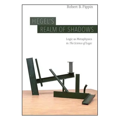 Hegel's Realm of Shadows - Pippin, Robert B.