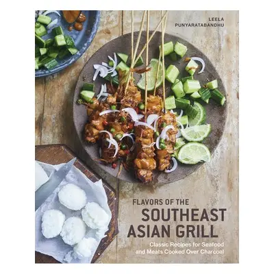 Southeast Asian Grilling - Punyaratabandhu, Leela