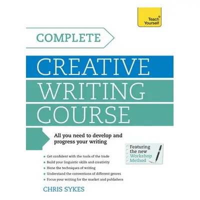 Complete Creative Writing Course - Sykes, Chris