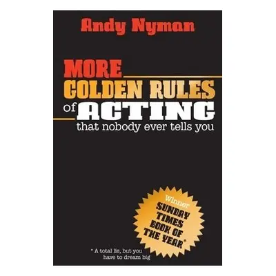 More Golden Rules of Acting - Nyman, Andy