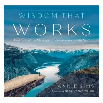 Wisdom That Works - Sims, Annie (Annie Sims)