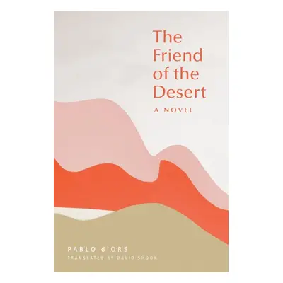 Friend of the Desert - D'Ors, Pablo a Shook, David