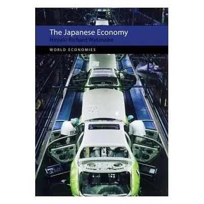 Japanese Economy - Watanabe, Professor Hiroaki Richard (Ritsumeikan University)