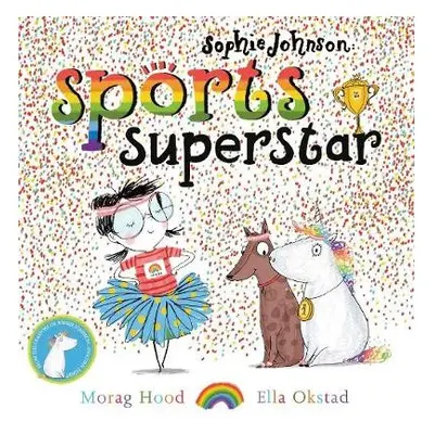 Sophie Johnson: Sports Superstar - Hood, Morag