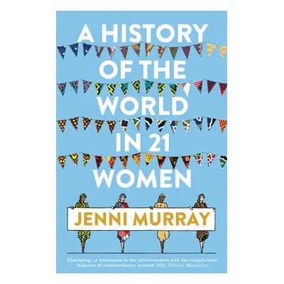 History of the World in 21 Women - Murray, Jenni