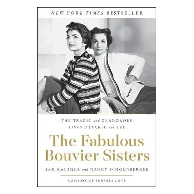 Fabulous Bouvier Sisters - Kashner, Sam a Schoenberger, Nancy