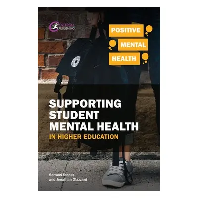 Supporting Student Mental Health in Higher Education - Stones, Samuel a Glazzard, Jonathan