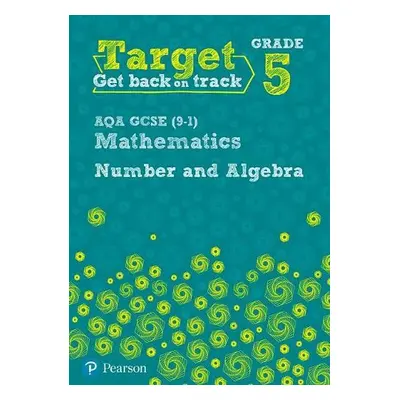 Target Grade 5 AQA GCSE (9-1) Mathematics Number and Algebra Workbook - Pate, Katherine