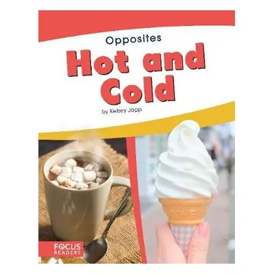 Opposites: Hot and Cold - Jopp, Kelsey