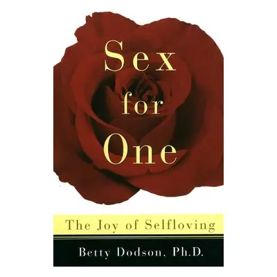 Sex for One - Dodson, Betty, Ph.D.