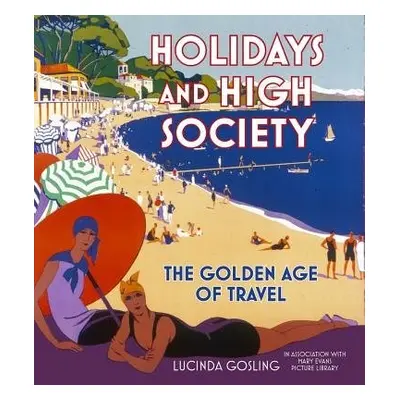 Holidays and High Society - Gosling, Lucinda