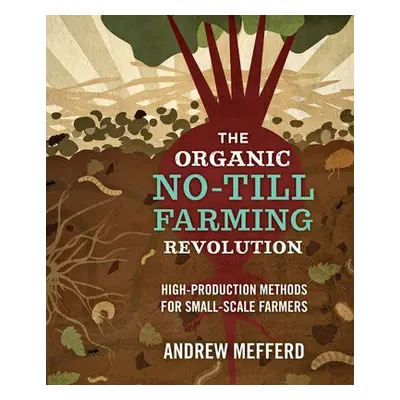 Organic No-Till Farming Revolution - Mefferd, Andrew