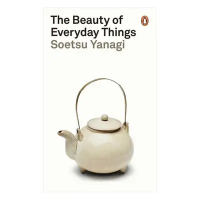 Beauty of Everyday Things - Yanagi, Soetsu