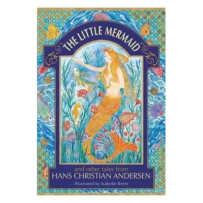 Little Mermaid and other tales from Hans Christian Andersen - Christian Andersen, Hans a Philip,