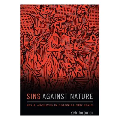 Sins against Nature - Tortorici, Zeb