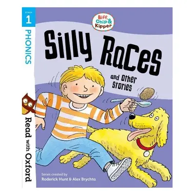 Read with Oxford: Stage 1: Biff, Chip and Kipper: Silly Races and Other Stories - Hunt, Roderick