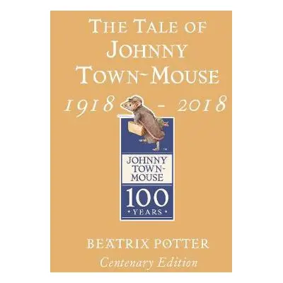 Tale of Johnny Town Mouse Gold Centenary Edition - Potter, Beatrix