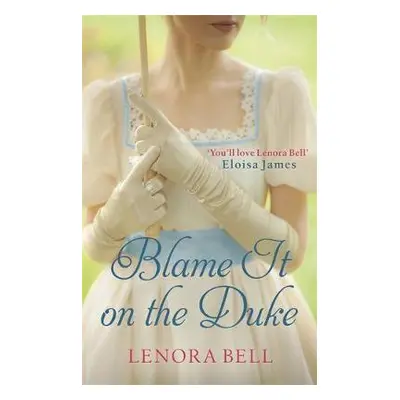 Blame It on the Duke - Bell, Lenora