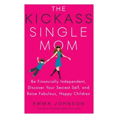 Kickass Single Mom - Johnson, Emma