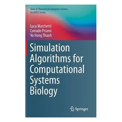 Simulation Algorithms for Computational Systems Biology - Marchetti, Luca a Priami, Corrado a Th