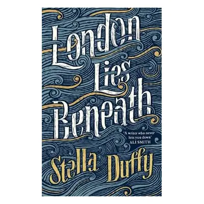 London Lies Beneath - Duffy, Stella