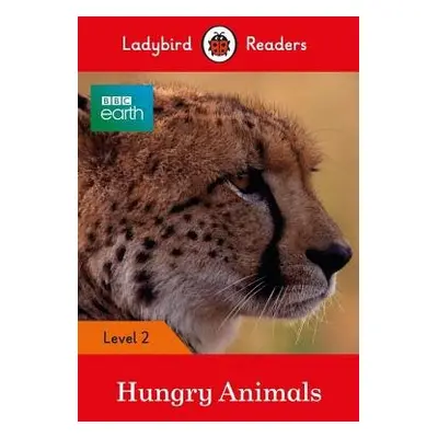 Ladybird Readers Level 2 - BBC Earth - Hungry Animals (ELT Graded Reader) - Ladybird