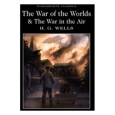 War of the Worlds and The War in the Air - Wells, H.G.