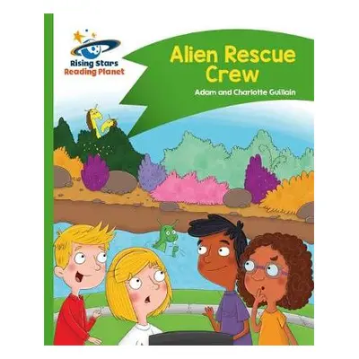 Reading Planet - Alien Rescue Crew - Green: Comet Street Kids - Guillain, Adam a Guillain, Charl