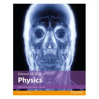 Edexcel GCSE (9-1) Physics Student Book - Levesley, Mark a Johnson, Penny a Tear, Carol