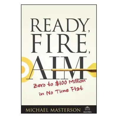 Ready, Fire, Aim - Masterson, Michael