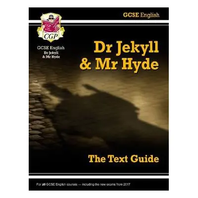 GCSE English Text Guide - Dr Jekyll and Mr Hyde includes Online Edition a Quizzes - CGP Books