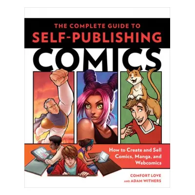 Complete Guide to Self–Publishing Comics, The - Love, C