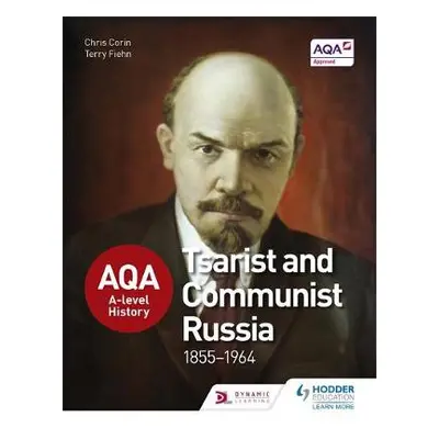 AQA A-level History: Tsarist and Communist Russia 1855-1964 - Corin, Chris a Fiehn, Terry