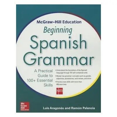 McGraw-Hill Education Beginning Spanish Grammar - Aragones, Luis a Palencia, Ramon